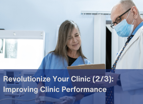 Revolutionize Your Clinic (2/3) : Improving Clinic Performance